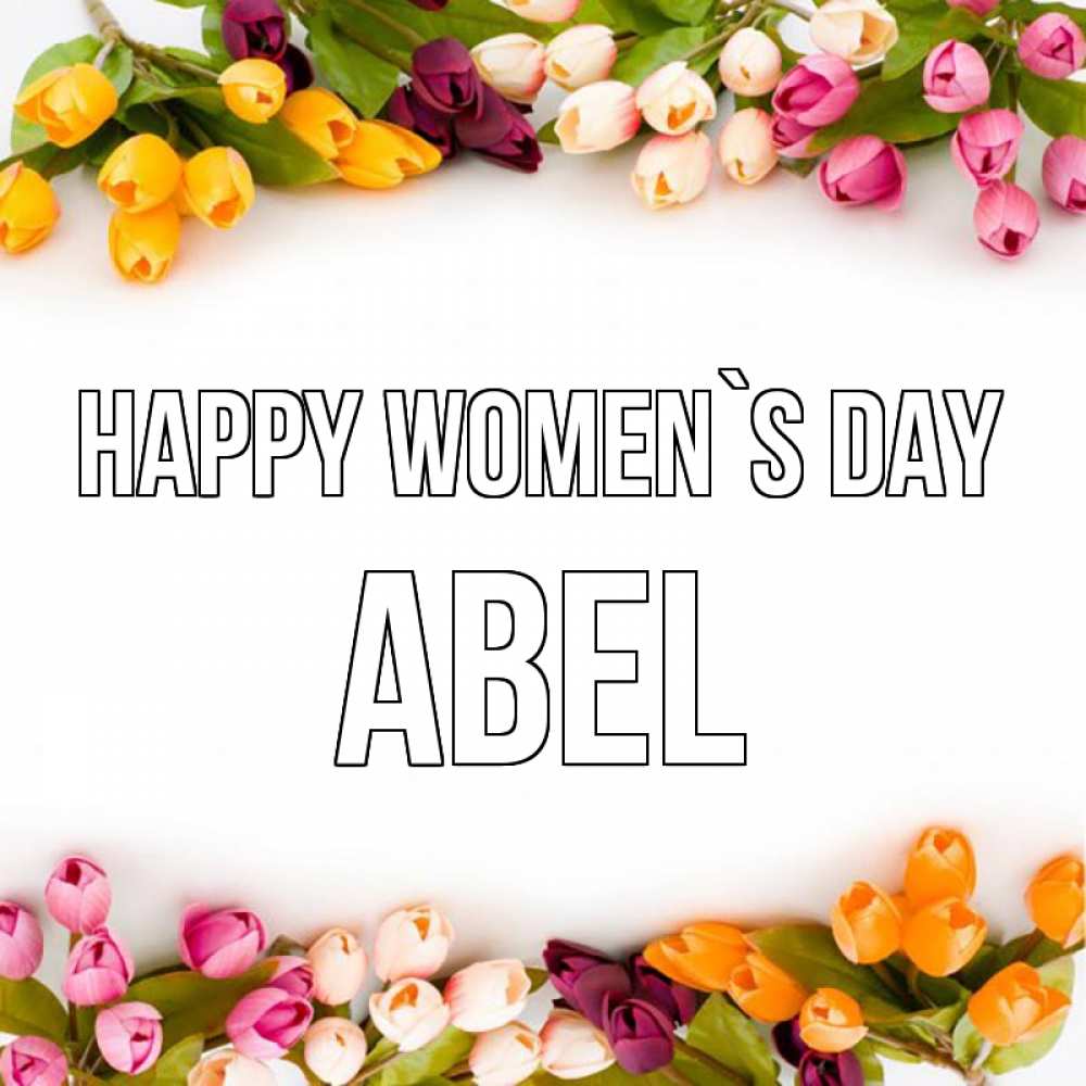 Greetings card с именем, Abel happy women`s day весна март Greetings with text for free download 